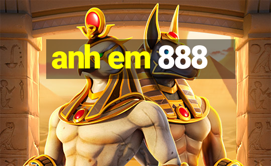 anh em 888