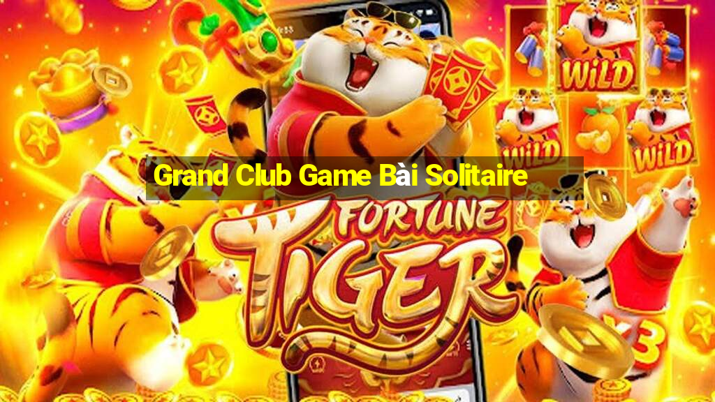 Grand Club Game Bài Solitaire