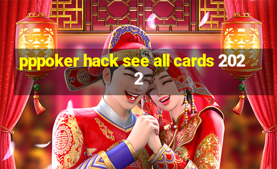 pppoker hack see all cards 2022