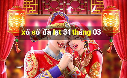 xổ số đà lạt 31 tháng 03