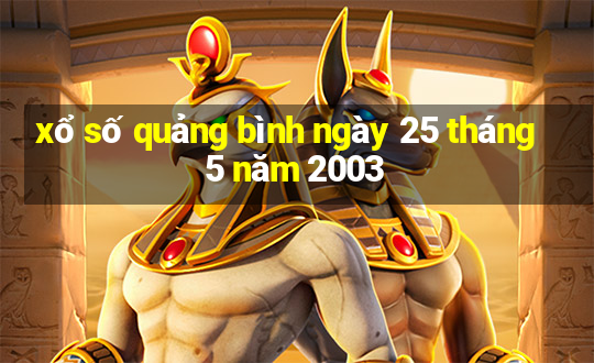 xổ số quảng bình ngày 25 tháng 5 năm 2003