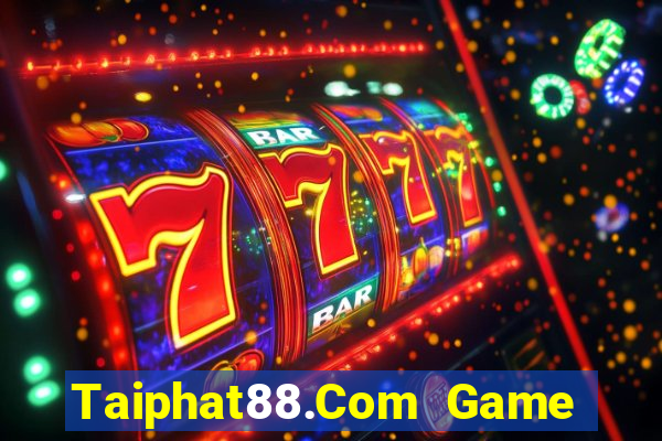 Taiphat88.Com Game Bài 88