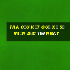 tra cứu kết quả xổ số miền bắc 100 ngày