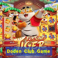 Doden Club Game Bài Rút Tiền Uy Tín