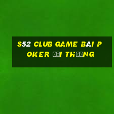 S52 Club Game Bài Poker Đổi Thưởng