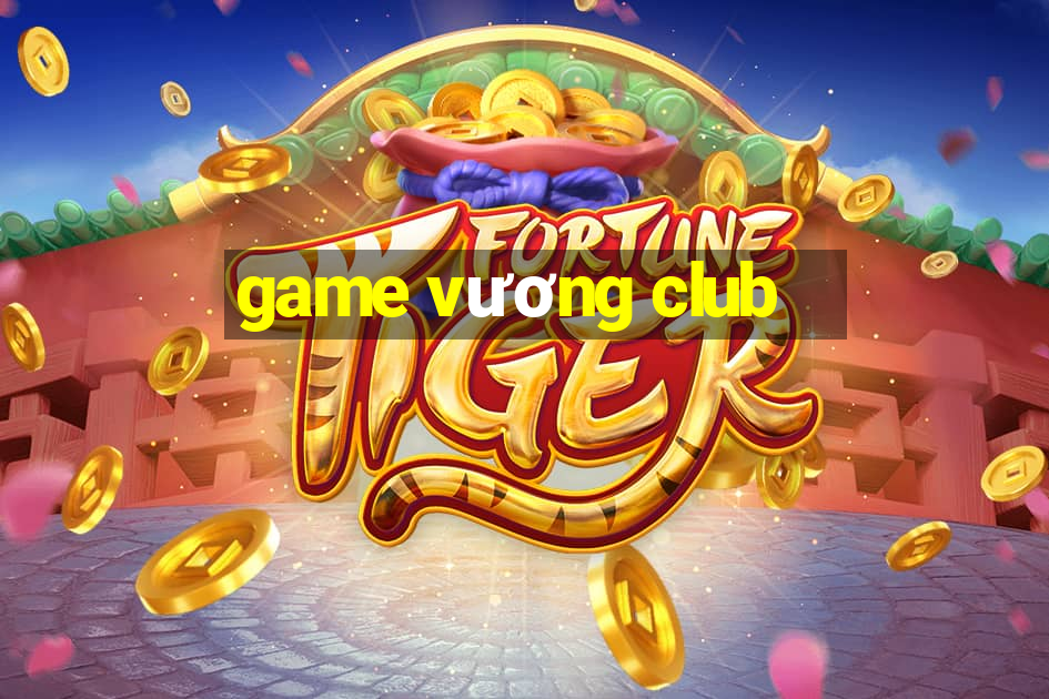 game vương club