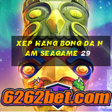 xep hang bong da nam seagame 29