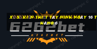 xổ số kiến thiết tây ninh ngày 16 tháng 6