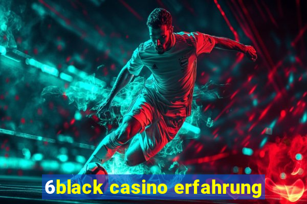 6black casino erfahrung