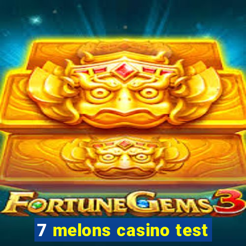 7 melons casino test