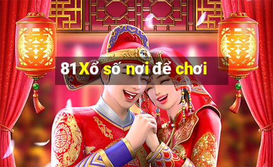 81 Xổ số nơi để chơi