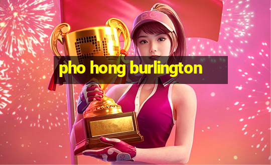 pho hong burlington