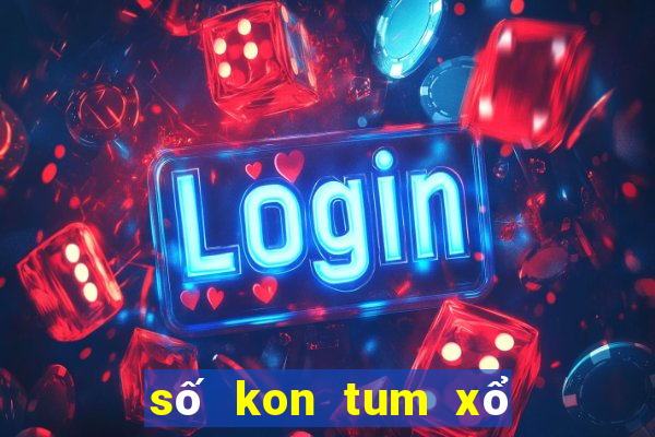 số kon tum xổ số kon tum