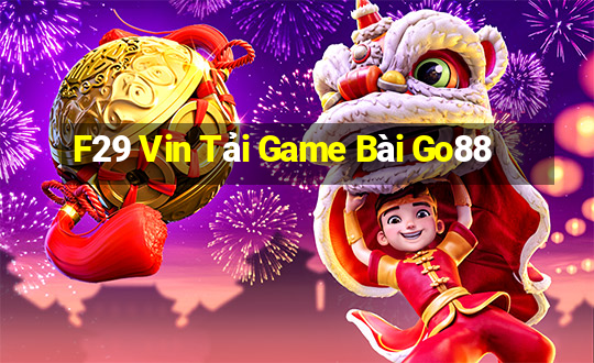 F29 Vin Tải Game Bài Go88