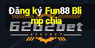 Đăng ký Fun88 Blimp chia