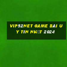 Vip52Net Game Bài Uy Tín Nhất 2024