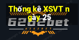 Thống kê XSVT ngày 25