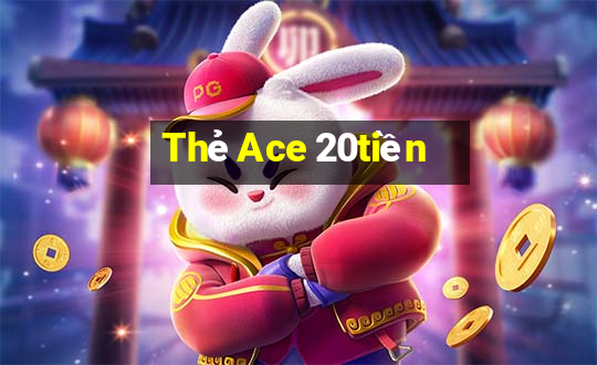 Thẻ Ace 20tiền