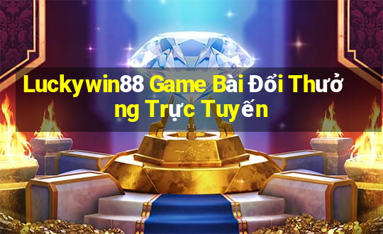 Luckywin88 Game Bài Đổi Thưởng Trực Tuyến