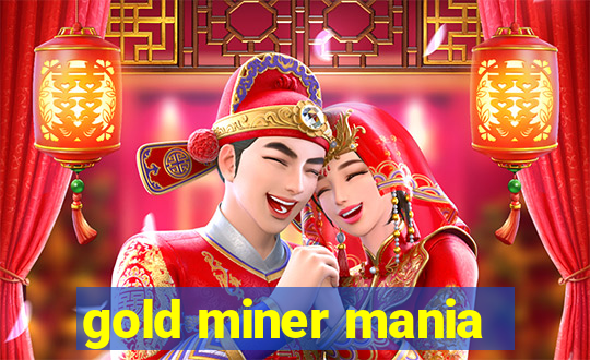 gold miner mania