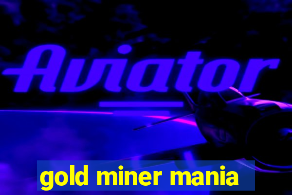 gold miner mania