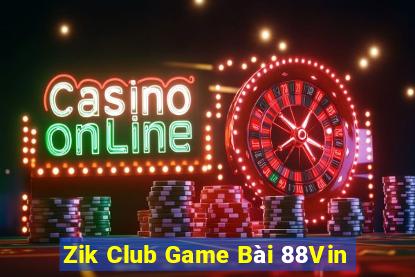 Zik Club Game Bài 88Vin