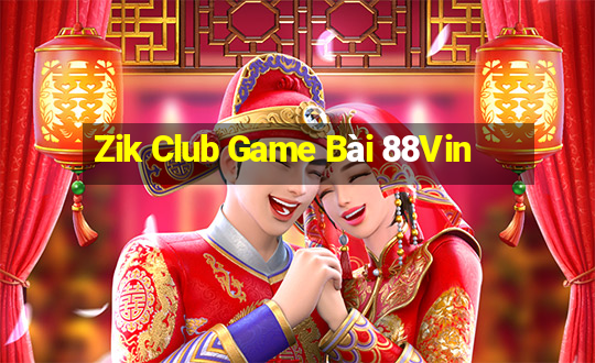 Zik Club Game Bài 88Vin