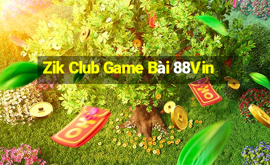 Zik Club Game Bài 88Vin