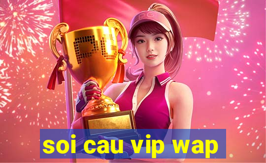 soi cau vip wap