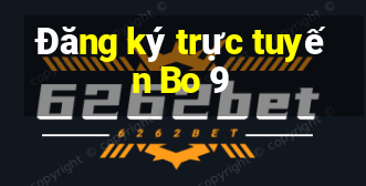 Đăng ký trực tuyến Bo 9