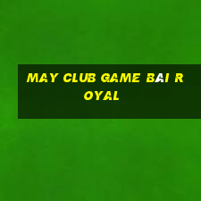 May Club Game Bài Royal