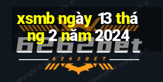 xsmb ngày 13 tháng 2 năm 2024