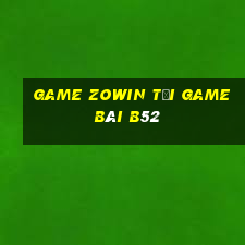 Game Zowin Tải Game Bài B52