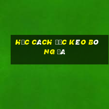 học cách đọc kèo bóng đá