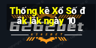 Thống kê Xổ Số đắk lắk ngày 10