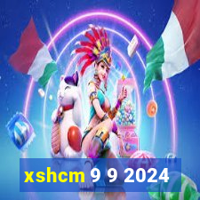 xshcm 9 9 2024