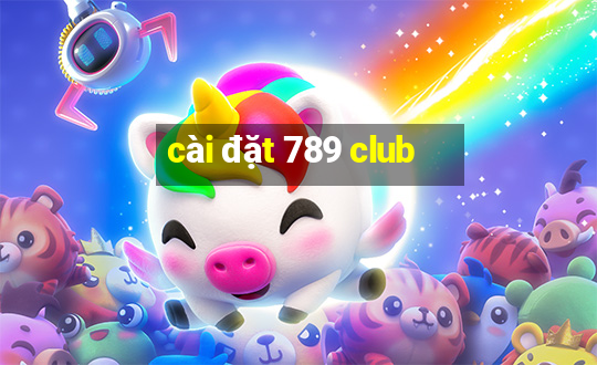 cài đặt 789 club