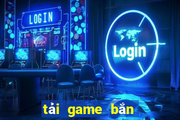 tải game bắn cá về