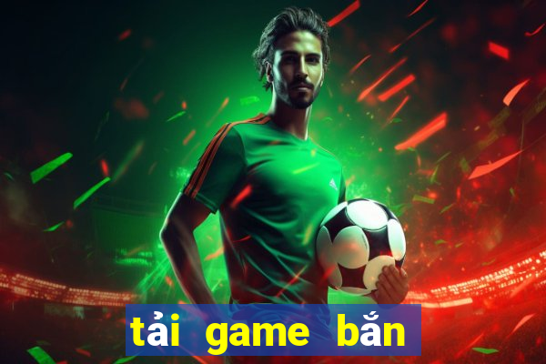 tải game bắn cá về