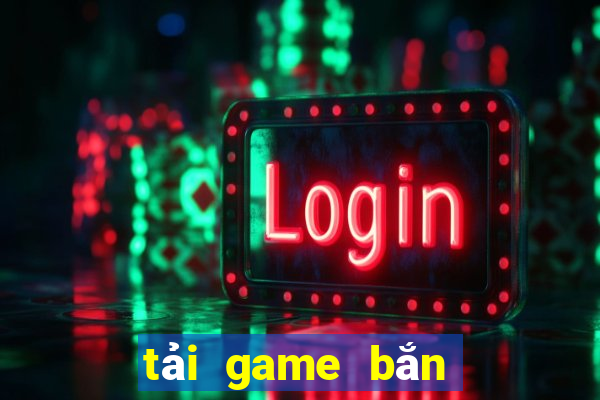 tải game bắn cá về