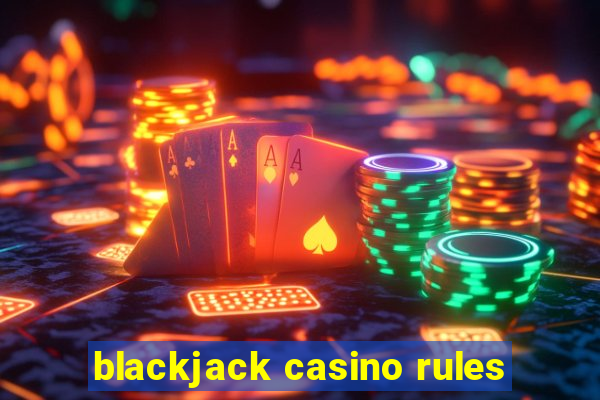 blackjack casino rules