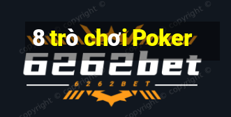 8 trò chơi Poker