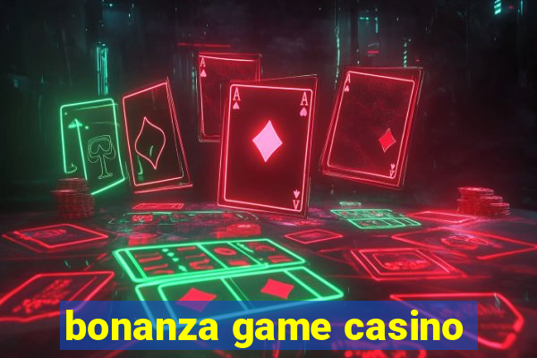 bonanza game casino