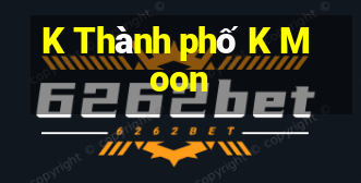 K Thành phố K Moon