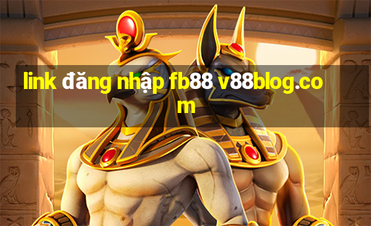 link đăng nhập fb88 v88blog.com