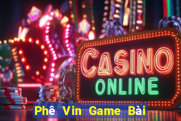 Phê Vin Game Bài 3 Cây Đổi Thưởng