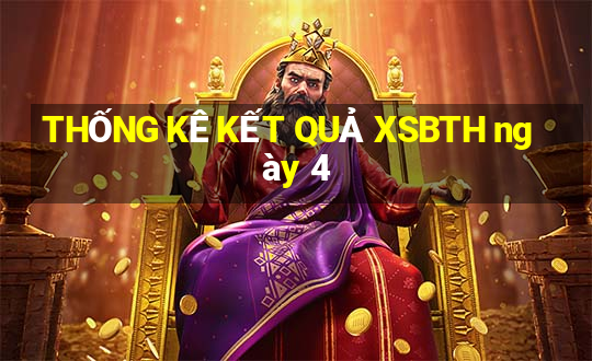 THỐNG KÊ KẾT QUẢ XSBTH ngày 4