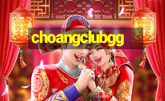 choangclubgg