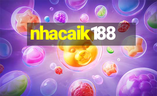 nhacaik188