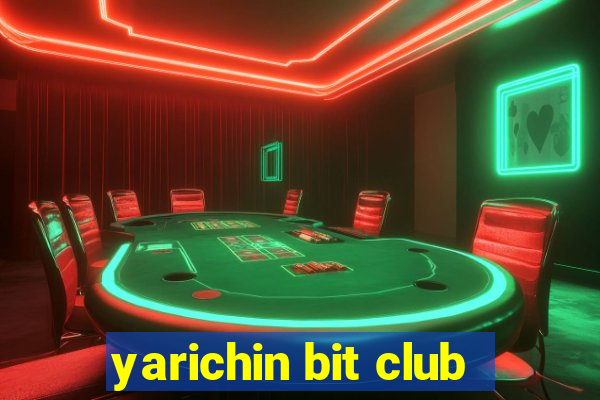 yarichin bit club